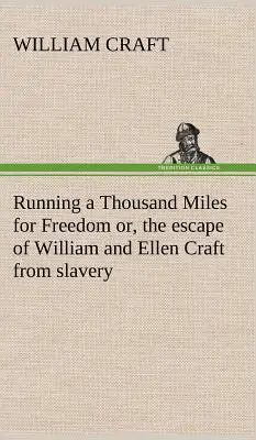 Running a Thousand Miles for Freedom ; or, the escape of William and Ellen Craft from slavery (en anglais) - Running a Thousand Miles for Freedom; or, the escape of William and Ellen Craft from slavery