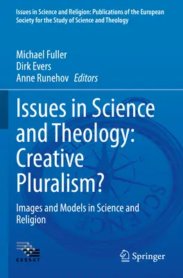 Questions de science et de théologie : Pluralisme créatif ? Images et modèles dans la science et la religion - Issues in Science and Theology: Creative Pluralism?: Images and Models in Science and Religion