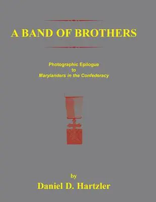 Une bande de frères : Épilogue photographique des Marylanders dans la Confédération - A Band of Brothers: Photographic Epiloque to Marylanders in the Confederacy