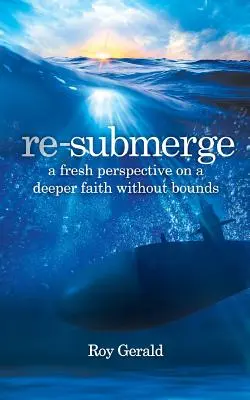 Re-Submerge : Une nouvelle perspective sur une foi sans limites - Re-Submerge: A Fresh Perspective on a Faith Without Bounds