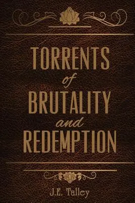 Torrents de brutalité et de rédemption - Torrents of Brutality and Redemption