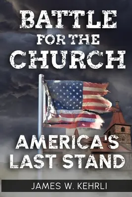 La bataille de l'église : Le dernier combat de l'Amérique - Battle for the Church: America's Last Stand