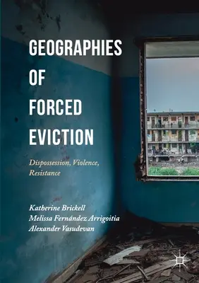 Géographies de l'expulsion forcée : Dépossession, violence, résistance - Geographies of Forced Eviction: Dispossession, Violence, Resistance