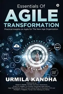 L'essentiel de la transformation agile : Perspectives pratiques sur l'Agile pour l'organisation du nouvel âge - Essentials of Agile Transformation: Practical Insights on Agile for the New Age Organisation