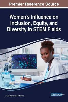 L'influence des femmes sur l'inclusion, l'équité et la diversité dans les domaines des STIM - Women's Influence on Inclusion, Equity, and Diversity in STEM Fields