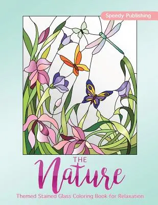 Le livre de coloriage de vitrail sur le thème de la nature pour la relaxation - The Nature-Themed Stained Glass Coloring Book for Relaxation