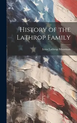Histoire de la famille Lathrop - History of the Lathrop Family