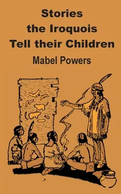 Histoires que les Iroquois racontent à leurs enfants - Stories the Iroquois Tell Their Children