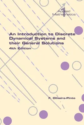 Introduction aux systèmes dynamiques discrets et à leurs solutions générales. 4e édition - An Introduction to Discrete Dynamical Systems and their General Solutions. 4th Edition