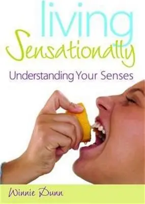 Vivre de manière sensorielle : Comprendre vos sens - Living Sensationally: Understanding Your Senses