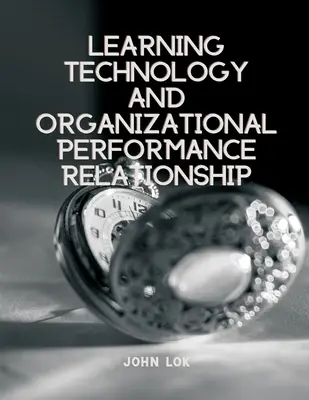 Relations entre les technologies d'apprentissage et les performances organisationnelles - Learning Technology And Organizational Performance Relationship