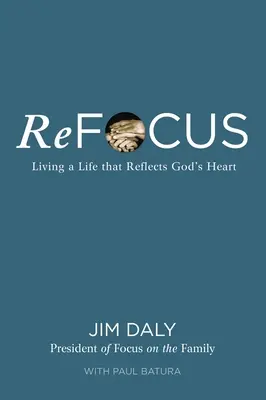 Se recentrer : Vivre une vie qui reflète le cœur de Dieu - Refocus: Living a Life That Reflects God's Heart