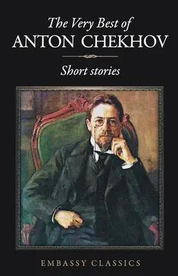 Le meilleur d'Anton Tchekov - Histoires courtes - The Very Best of Anton Chekov - Short Stories