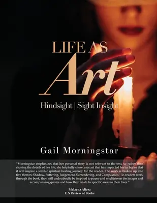 La vie en tant qu'art : Rétrospection et vue d'ensemble - Life As Art: Hindsight I Sight Insight