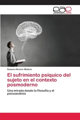 Le traumatisme psychique du sujet dans le contexte postmoderne - El sufrimiento psquico del sujeto en el contexto posmoderno