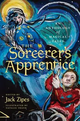 L'apprenti sorcier : Une anthologie de contes magiques - The Sorcerer's Apprentice: An Anthology of Magical Tales