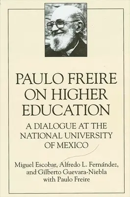 Paulo Freire et l'enseignement supérieur : Un dialogue à l'Université nationale du Mexique - Paulo Freire on Higher Education: A Dialogue at the National University of Mexico