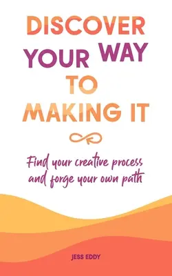 Découvrez votre voie pour y parvenir : Trouvez votre processus créatif et tracez votre propre chemin. - Discover your way to making it: Find your creative process and forge your own path