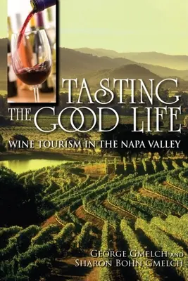 Déguster la bonne vie : L'œnotourisme dans la vallée de Napa - Tasting the Good Life: Wine Tourism in the Napa Valley