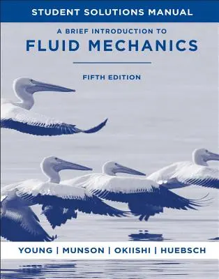 Une brève introduction à la mécanique des fluides, 5e Manuel de solutions de l'étudiant - A Brief Introduction to Fluid Mechanics, 5e Student Solutions Manual