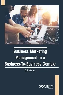 Gestion du marketing d'entreprise dans un contexte interentreprises - Business Marketing Management in a Business-To-Business Context