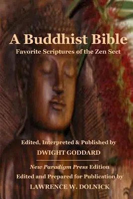 Une Bible bouddhiste : Les écritures préférées de la secte Zen - A Buddhist Bible: Favorite Scriptures of the Zen Sect