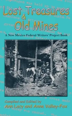 Trésors perdus et vieilles mines : Un livre du Projet fédéral des écrivains du Nouveau-Mexique - Lost Treasures & Old Mines: A New Mexico Federal Writers' Project Book