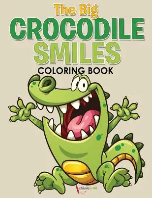 Le grand crocodile sourit - Livre d'activités à colorier - The Big Crocodile Smiles Coloring Book