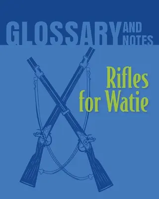 Fusils pour Watie Glossaire et notes : Des fusils pour Watie - Rifles for Watie Glossary and Notes: Rifles for Watie