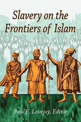 L'esclavage aux frontières de l'islam - Slavery on the Frontiers of Islam