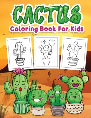 Livre de coloriage Cactus pour les enfants : Livre de coloriage pour enfants avec des dessins de cactus, cadeau pour garçons et filles de 4 à 8 ans. - Cactus Coloring Book for Kids: Kids Coloring Book Filled with Cute Cactus Designs, Cute Gift for Boys and Girls Ages 4-8