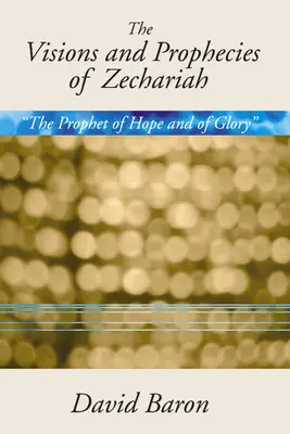 Visions et prophéties de Zacharie : Le prophète de l'espérance et de la gloire » un exposé » - Visions & Prophecies of Zechariah: The Prophet of Hope and of Glory