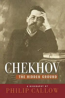 Tchekhov : La terre cachée - Chekhov: The Hidden Ground