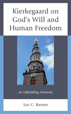 Kierkegaard sur la volonté de Dieu et la liberté humaine : Une antinomie qui s'amplifie - Kierkegaard on God's Will and Human Freedom: An Upbuilding Antinomy