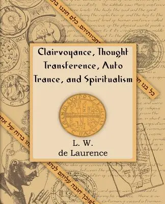 Clairvoyance, transfert de pensée, auto transe et spiritualisme (1916) - Clairvoyance, Thought Transference, Auto Trance, and Spiritualism (1916)