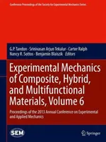 Experimental Mechanics of Composite, Hybrid, and Multifunctional Materials, Volume 6 : Proceedings of the 2013 Annual Conference on Experimental and Ap - Experimental Mechanics of Composite, Hybrid, and Multifunctional Materials, Volume 6: Proceedings of the 2013 Annual Conference on Experimental and Ap