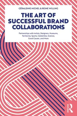 L'art des collaborations réussies avec les marques : Partenariats avec des artistes, des designers, des musées, des territoires, des sports, des célébrités, des sciences, des bonnes causes... et d'autres acteurs de la société civile. - The Art of Successful Brand Collaborations: Partnerships with Artists, Designers, Museums, Territories, Sports, Celebrities, Science, Good Cause...and