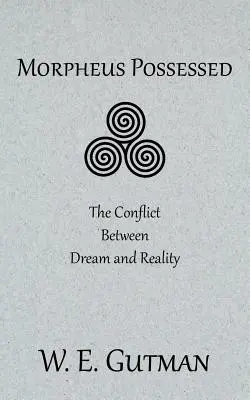 Morphée possédé : Le conflit entre rêve et réalité - Morpheus Possessed: The Conflict Between Dream and Reality