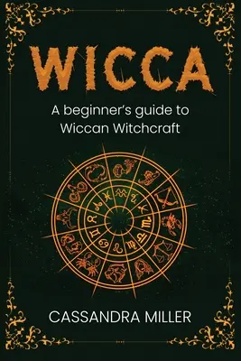 Wicca : Guide du débutant en sorcellerie wiccane - Wicca: A Beginner's Guide to Wiccan Witchcraft