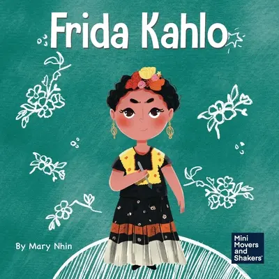 Frida Kahlo : Un livre pour enfants sur l'expression artistique - Frida Kahlo: A Kid's Book About Expressing Yourself Through Art