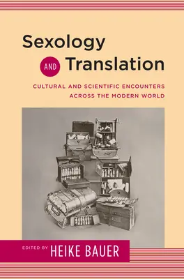 Sexologie et traduction : Rencontres culturelles et scientifiques à travers le monde moderne - Sexology and Translation: Cultural and Scientific Encounters across the Modern World