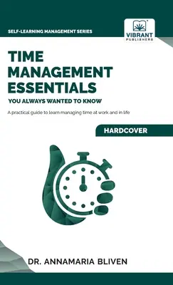 L'essentiel de la gestion du temps que vous avez toujours voulu connaître - Time Management Essentials You Always Wanted To Know