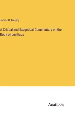 Commentaire critique et exégétique sur le livre du Lévitique - A Critical and Exegetical Commentary on the Book of Leviticus