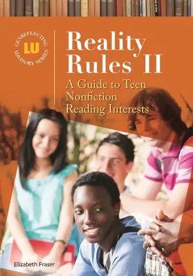 Reality Rules II : Guide des intérêts de lecture des adolescents en matière de non-fiction - Reality Rules II: A Guide to Teen Nonfiction Reading Interests