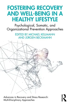 Favoriser le rétablissement et le bien-être dans le cadre d'un mode de vie sain : Approches psychologiques, somatiques et organisationnelles de la prévention - Fostering Recovery and Well-being in a Healthy Lifestyle: Psychological, Somatic, and Organizational Prevention Approaches