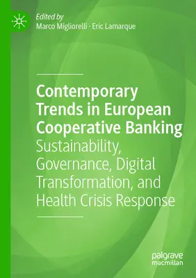 Tendances contemporaines dans les banques coopératives européennes : Durabilité, gouvernance, transformation numérique et réponse aux crises sanitaires - Contemporary Trends in European Cooperative Banking: Sustainability, Governance, Digital Transformation, and Health Crisis Response