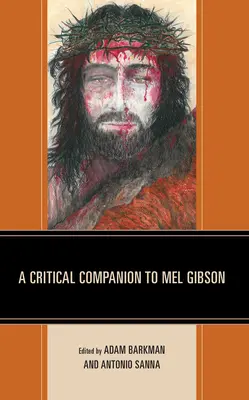 Compagnon critique de Mel Gibson - A Critical Companion to Mel Gibson