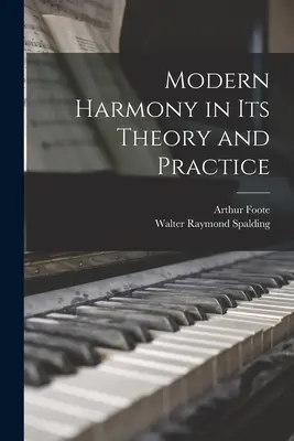 L'harmonie moderne dans sa théorie et sa pratique - Modern Harmony in Its Theory and Practice