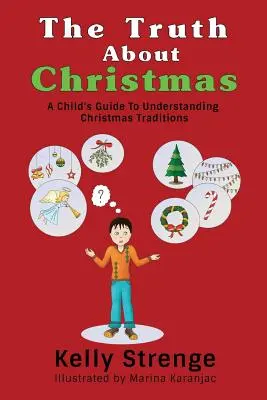 La vérité sur Noël : Le guide de l'enfant pour comprendre les traditions de Noël - The Truth About Christmas: A Child's Guide to Understanding Christmas Traditions