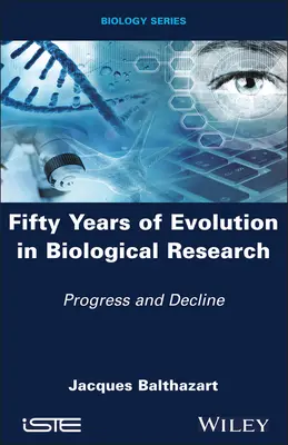 Cinquante ans d'évolution dans la recherche biologique : Progrès et déclin - Fifty Years of Evolution in Biological Research: Progress and Decline